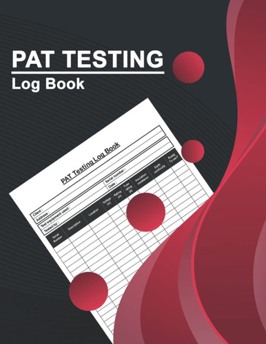 PAT Testing Log Book: Portable Appliance Testing Book, PAT Test Log, PAT Testing Record Book, Electrical Appliance Register.