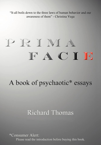 Prima Facie A Book of Psychaotic* Essays
