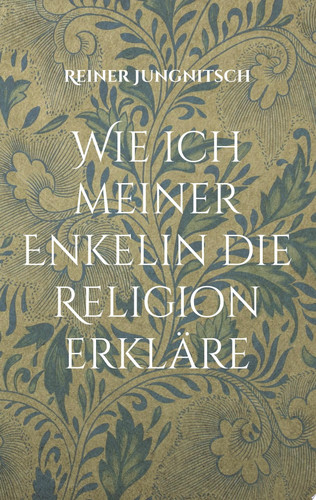 Wie ich meiner Enkelin die Religion erkläre