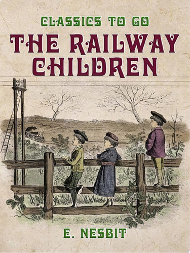 The Railway Children (Classics To Go)