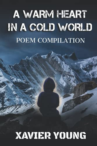 A Warm Heart In a Cold World: Poem Compilation