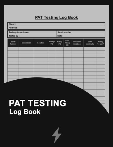 PAT Testing Log Book: Portable Appliance Testing Book, PAT Test Log, Appliance Register, Testing of Electrical Equipment.