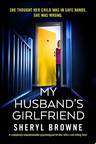 My Husband's Girlfriend A completely unputdownable psychological thriller with a nail-biting twist