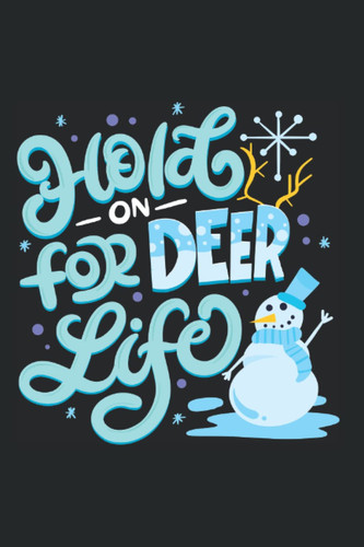 Hold On For Deer Life - Funny Christmas Sayings And Christmas Puns: 6x9 - Blank Lined Notebook for christmas eve and christmas time