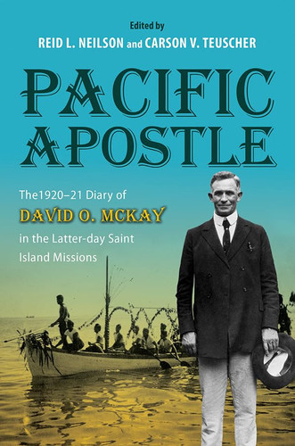 Pacific Apostle The 1920-21 Diary of David O. McKay in the Latter-day Saint Island Missions