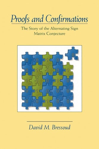 Proofs and Confirmations The Story of the Alternating-Sign Matrix Conjecture