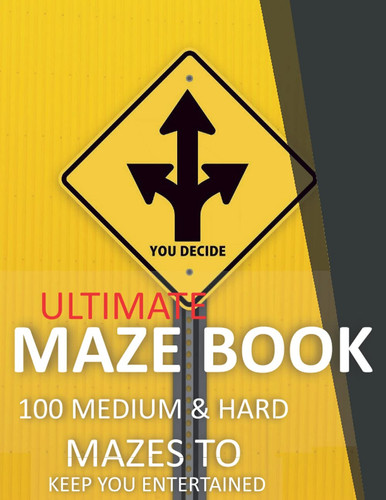 Ultimate Maze Book: 100 Medium to Hard Mazes for Teens & Adults