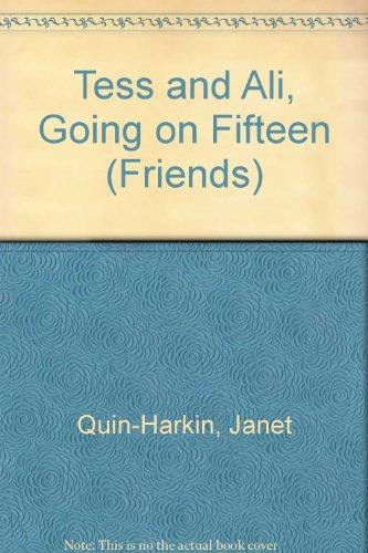 Cover of Tess and Ali, Going on Fifteen (Friends, No 4)