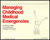 Managing Childhood Medical Emergencies An Action Guide for Parents and Childcare Providers