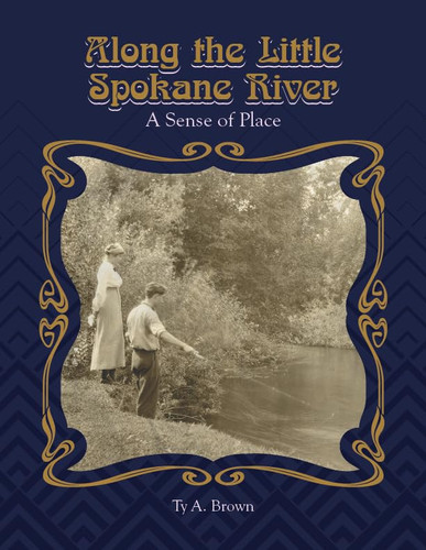 Along the Little Spokane River A Sense of Place