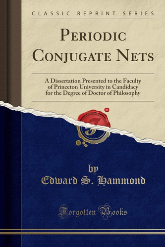 Periodic Conjugate Nets A Dissertation Presented to the Faculty of Princeton University in Candidacy for the Degree of Doctor of Philosophy (Classic Reprint)