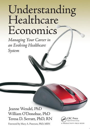 Understanding Healthcare Economics Managing Your Career in an Evolving Healthcare System