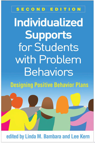Individualized Supports for Students with Problem Behaviors Designing Positive Behavior Plans