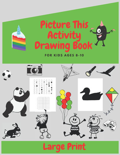 Picture This Activity Drawing Book: For Ages 8-10