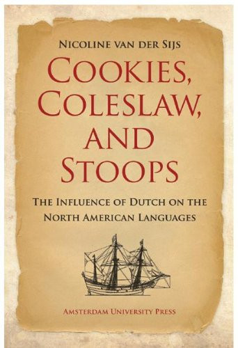 Cookies, Coleslaw, and Stoops the Influence of Dutch on the North American Languages