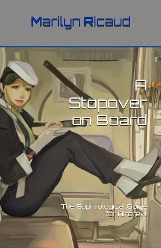 A Stopover on Board: The Sophrological Guide for Aircrew (Le guide sophrologique du PN Collection Premium)