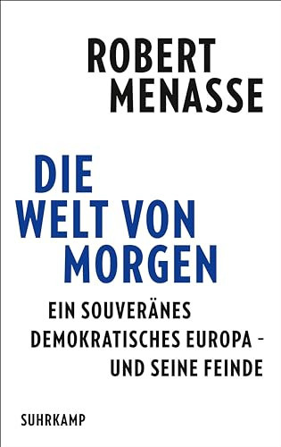 Die Welt von morgen – Ein souveränes, demokratisches Europa – und seine Feinde