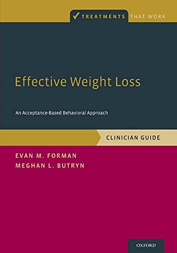 Effective Weight Loss: An Acceptance-Based Behavioral Approach, Clinician Guide (Treatments That Work)