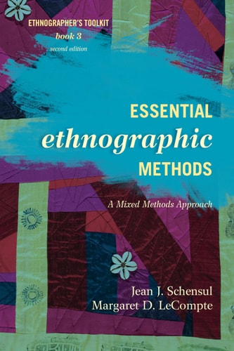 Essential ethnographic methods : a mixed methods approach