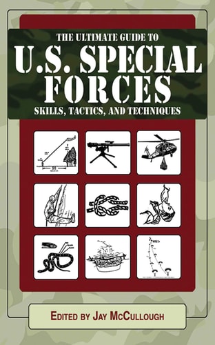 Ultimate Guide to U.S. Special Forces Skills, Tactics, and Techniques