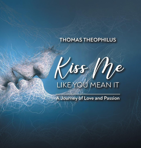 Kiss Me Like You Mean It A Journey of Love and Passion