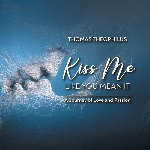 Kiss Me Like You Mean It A Journey of Love and Passion