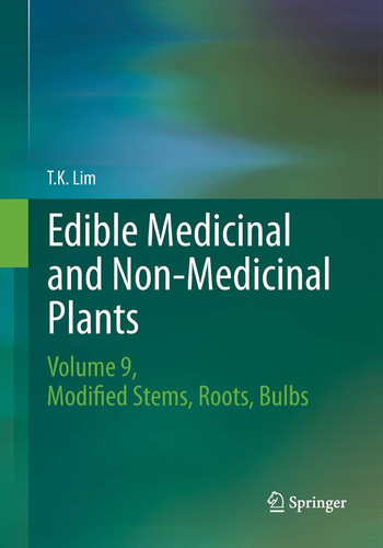 Edible Medicinal and Non Medicinal Plants Volume 9, Modified Stems, Roots, Bulbs