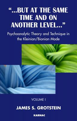 But at the Same Time and on Another Level Clinical Applications in the Kleinian/Bionian Mode