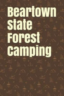 Beartown State Forest Camping Blank Lined Journal for Massachusetts Camping, Hiking, Fishing, Hunting, Kayaking, and All Other Outdoor Activities