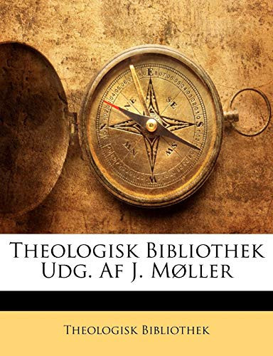 Theologisk Bibliothek Udg. AF J. M Ller (Dutch Edition) - Theologisk Bibliothek, Bibliothek