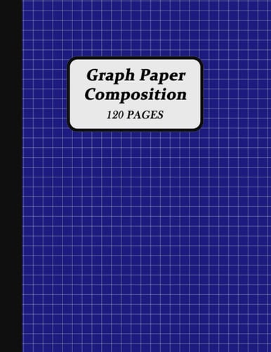 Graph Paper Composition: grid paper notebook, quad ruled 5x5, 120 Pages (Large, 8.5 x 11) , Composition Notebook for Maths Science Physics students, ... girls, geometry, designing, writing, drafting