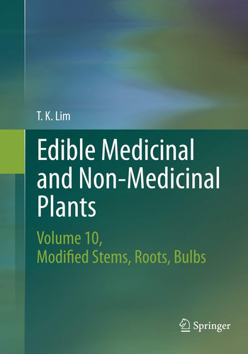 Edible Medicinal and Non-Medicinal Plants Volume 10, Modified Stems, Roots, Bulbs