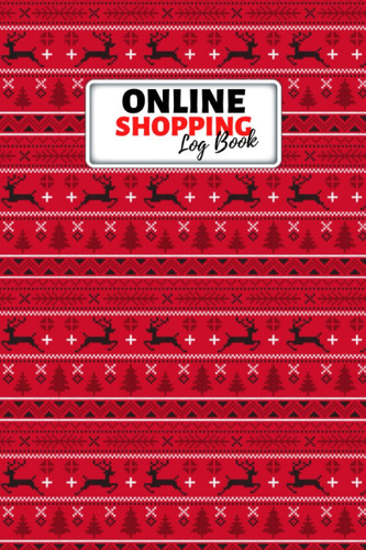 Online Shopping Log: Online Purchases Tracker Organizer, Keep Tracking Shopping Orders Made Through an Online Website - Christmas Red Cover Book (Notebook, Diary)