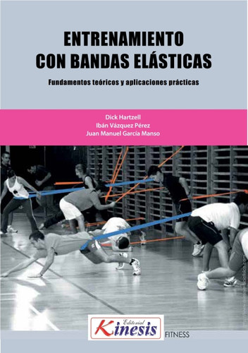Entrenamiento con bandas elasticas. Fundamentos teoricos y aplicaciones practicas