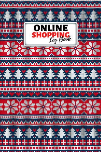 Online Shopping Log: Online Purchases Tracker Organizer, Keep Tracking Shopping Orders Made Through an Online Website - Ugly Christmas Cover Book (Notebook, Diary)