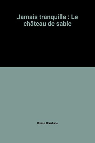 Jamais tranquille Le château de sable