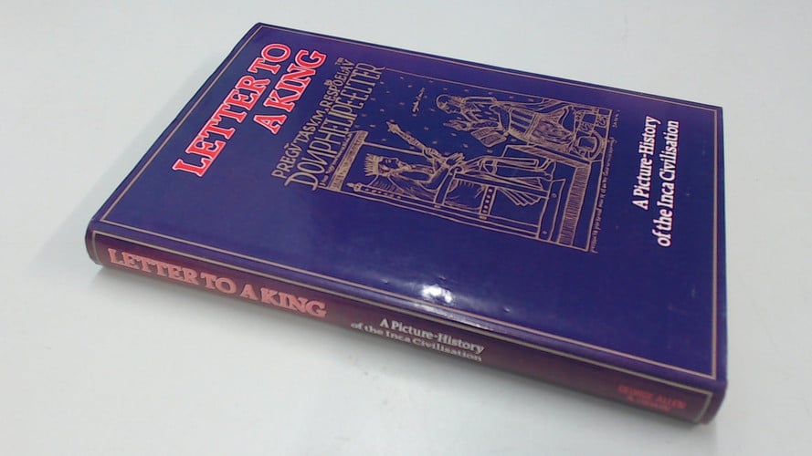 Letter to a King A Picture-history of the Inca Civilisation