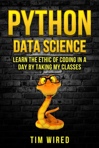 Python Data Science Learn the Ethics of Coding in a Day by Taking My Classes
