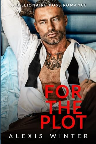 For the Plot: An Ex's Dad, Billionaire Romance (Chicago Billionaires)