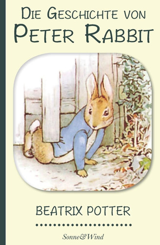 Beatrix Potter Die Geschichte von Peter Rabbit (Illustriert)