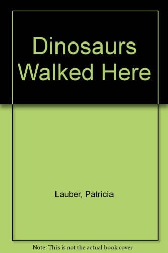 Cover of Dinosaurs Walked Here