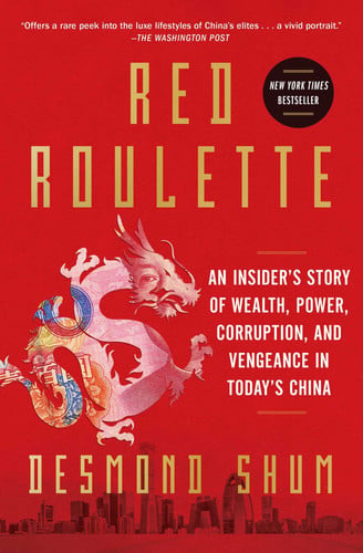 Red Roulette An Insider's Story of Wealth, Power, Corruption, and Vengeance in Today's China