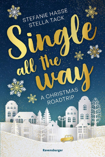 Single All the Way. A Christmas Roadtrip (Weihnachtliche Romance voll intensiver Gefühle)