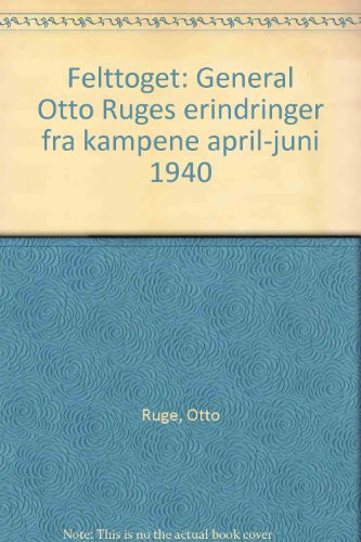 Felttoget general Otto Ruges erindringer fra kampene april-juni 1940 - Otto Ruge