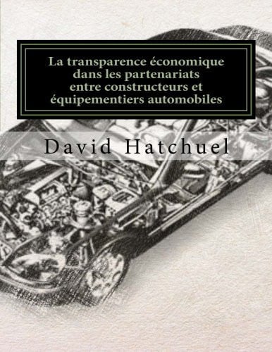 Les Partenariats Entre Constructeurs et Equipementiers Automobiles La Transparence Economique Dans les Partenariats Entre Constructeurs et Equipementiers Automobiles : Demarche, Outils et Enjeux