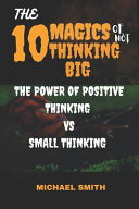 The 10 Magics of Not Thinking Big - The Power of Positive Thinking Vs Small Thinking