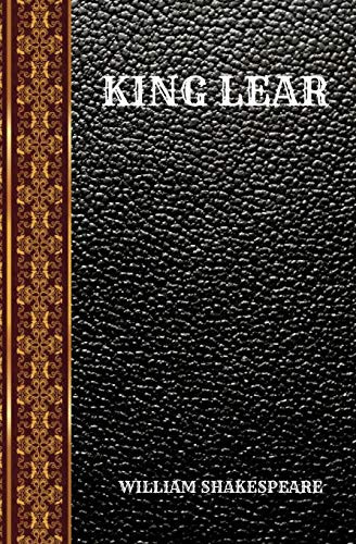 KING LEAR: BY WILLIAM SHAKESPEARE (CLASSIC BOOKS)
