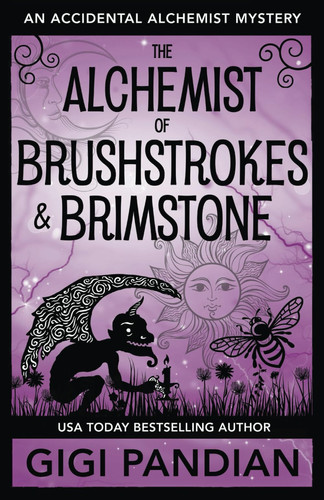 The Alchemist of Brushstrokes and Brimstone An Accidental Alchemist Mystery