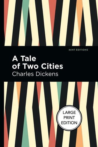 A Tale of Two Cities: Large Print Edition (Mint Editions (Historical Fiction))