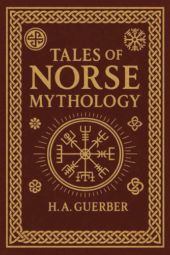 Tales of Norse Mythology: Illustrated Edition